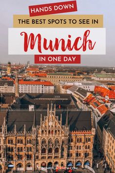 an aerial view of the city with text overlay reads hands down the best spots to see in munch in one day