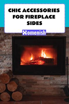 a fire place with logs in front of it and the words chic accessories for fireplace sides