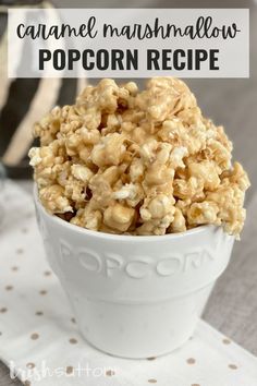 caramel marshmallow popcorn recipe in a white bowl