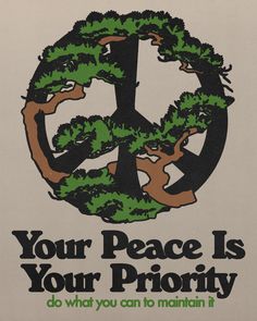 a peace sign with trees in the center and words that read your peace is your priority do what you can to maintain it