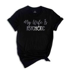 😂 Funny Wife Shirt – For the Couple Who Loves to Laugh! 💕 Looking for a hilarious gift for your husband or wife? Our Funny Wife Shirt with playful phrases like “My Wife’s Psychotic” is perfect for couples with a great sense of humor! This shirt is sure to bring smiles and laughs to any occasion. Whether you're celebrating Father's Day, an anniversary, or just enjoying life together, this shirt makes a fun and memorable statement. 👕 Funny Couple Gifts – Perfect for Your Playful Relationship! C Happy Fathers Day Husband, Playful Relationship, Gifts For Husband Anniversary, Funny Wife Shirts, Funny Wife, Sarcasm Shirts, Wife Humor, Wife Jokes, Funny Couple