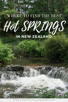 a small waterfall with the words where to find the best hot springs in new zealand