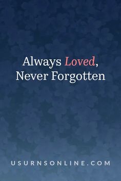 the words always loved, never forgotten on a dark blue background with small white dots