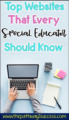 a person typing on a laptop with the words top web sites that every special education should know