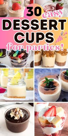 some desserts that are on display with the words, 30 easy dessert cups for parties