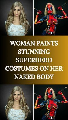 woman painting superhero costumes on her naked body with the caption'woman paint's stunning superhero costumes on her naked body