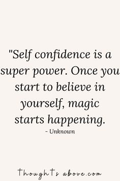 a quote that says self confidentness is a super power once you start to believe in yourself, magic starts happening