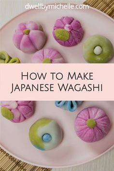 how to make japanese wagashi on a plate with text overlay that reads, how to make japanese wagashi