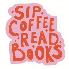 the words sip coffee read books are drawn in red ink on a pink sticker