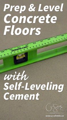 a ruler with the words prep & level concrete floors with self - leveling cement