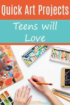 someone's hands on a table with art supplies and the words, quick art projects teens will love