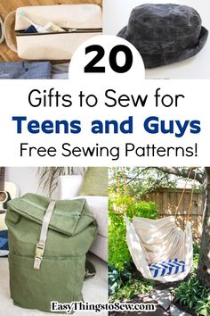 the top 20 gifts to sew for teens and guys that are free sewing patterns