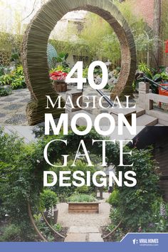 the words, 40 magic moon gate designs are in front of an image of a garden