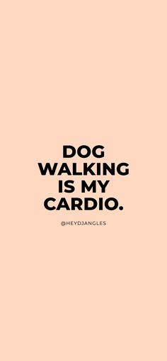 a dog walking is my cardio with the words'dog walking is my cardio '