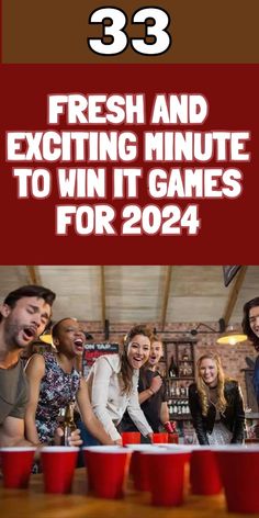 a group of people sitting at a table with red cups in front of them and the words 33 fresh and exciting minute to win it games for 2021