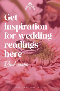 a pink flower with the words get inspiration for wedding readings here read more