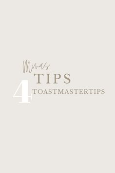 the words, tips 4 toastmasteries are in front of a light gray background