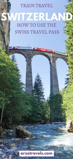 a train traveling across a bridge over a river with trees on both sides and the words travel switzerland how to use the swiss travel pass