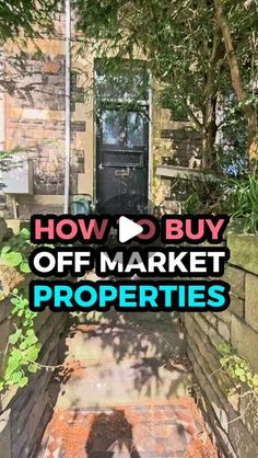 a house with the words how to buy off market properties