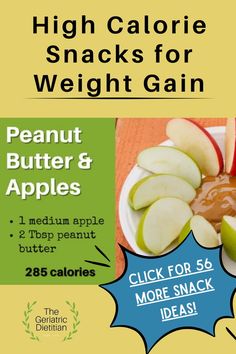 57 Easy High Calorie Snacks for Weight Gain [Dietitian Approved]. Peanut butter & apples for 285 calories. Star bubble mentioning to click for 56 more snack ideas!