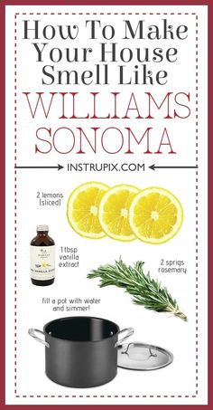 the recipe for how to make your house smell like williams's sonoma is shown