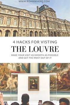 people looking at paintings on display in front of a building with text that reads 4 hacks for visiting the louvre make your visit as smooth as possible and get the most out of it