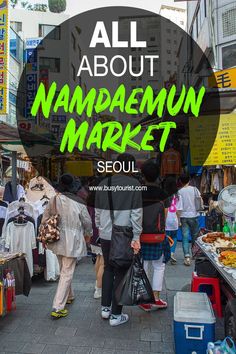 people are walking through an outdoor market with the words all about nambaemun market