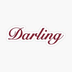 the word darling written in red ink on a white background stickers are also available for