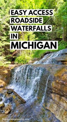 a waterfall with the words easy access roadside waterfalls in michigan