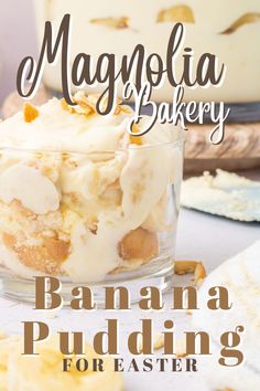 a banana pudding in a glass dish with the title text overlay reads, magnolia bakery banana pudding for easter