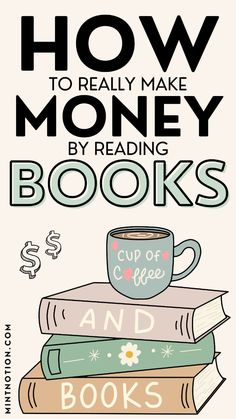 a stack of books with the words how to really make money by reading books and coffee