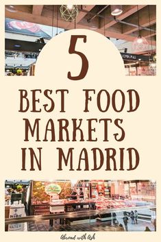 the words 5 best food markets in madrid on top of an image of a market