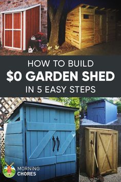 how to build a garden shed in 5 easy steps with pictures on the front and side