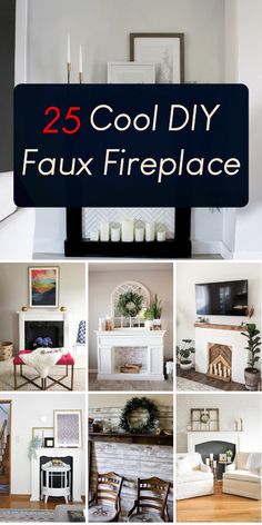 the 25 cool diy faux fireplaces that are easy to make and great for any room in your home