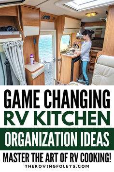 a woman standing in the kitchen next to an rv with text reading game changing rv kitchen organization ideas master the art of rv cooking