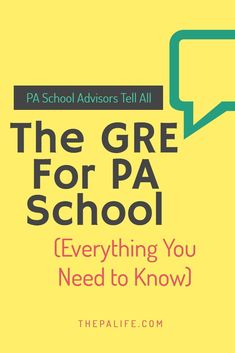 the gre for pa school everything you need to know by pa school advers tell all