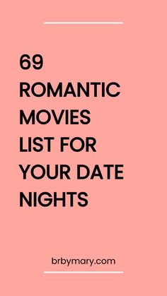 the text reads 69 romantic movies list for your date nights on a pink background with black lettering