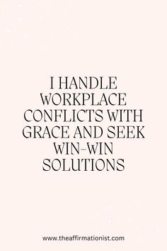 the words, i handle workplace conflicts with grace and seek win - win solutions