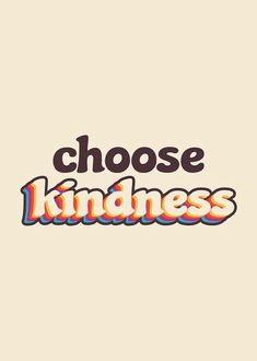 the words choose kindness on a white background