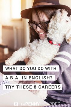 a woman holding a dog in her arms with the caption, what do you do with a b a in english? try these 8 career choices