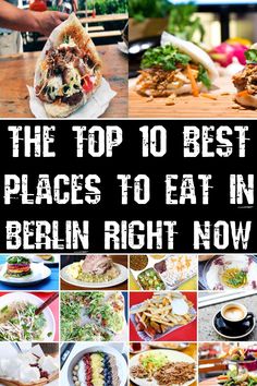 the top 10 best places to eat in berlin right now cover image with images of food