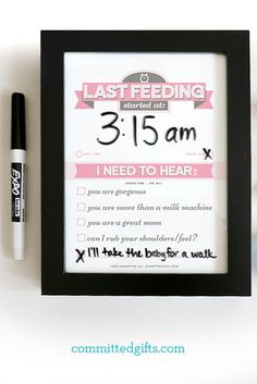 a framed sign with a pen next to it on a white surface and the words, last feeding started at 3 15 am i need to hear