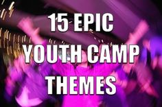 the words, 15 epic youth camp themes are in front of an image of people dancing