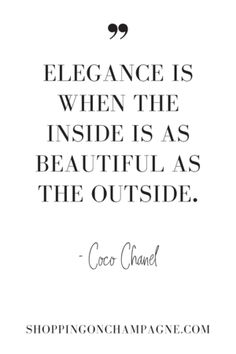 the quote elegance is when the inside is as beautiful as the outside coco chanel