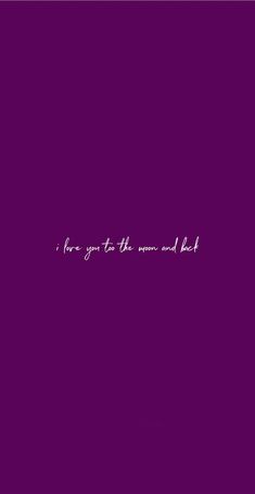 i have you to the moon and back? text on purple background with white writing