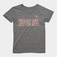 a t - shirt that says,'technology isn't just for boys '