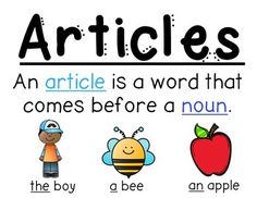 an article is a word that comes before a noun the boy and the bee