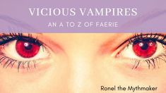 a woman's red eyes with long lashes and the words vicious vampires an a to z of faerie