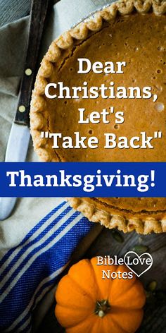 a pumpkin pie with the words dear christians, let's take back thanksgiving