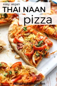 there are many different types of pizza on the table with text overlay that reads easy vegan thai naan pizza